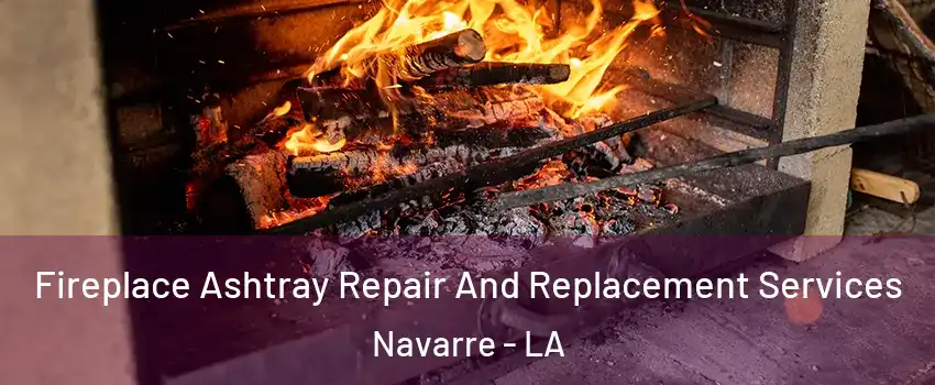 Fireplace Ashtray Repair And Replacement Services Navarre - LA