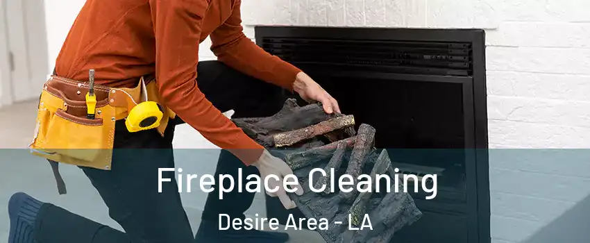 Fireplace Cleaning Desire Area - LA