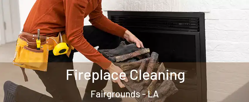 Fireplace Cleaning Fairgrounds - LA