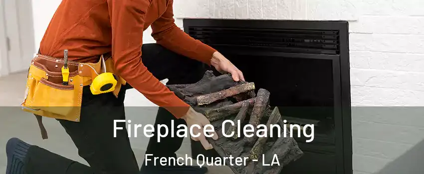 Fireplace Cleaning French Quarter - LA