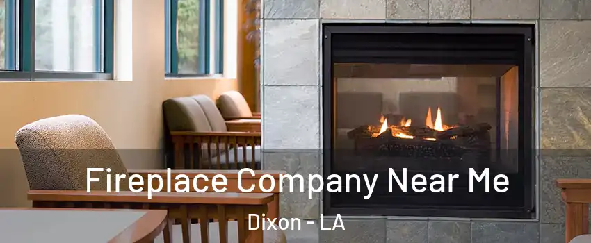 Fireplace Company Near Me Dixon - LA