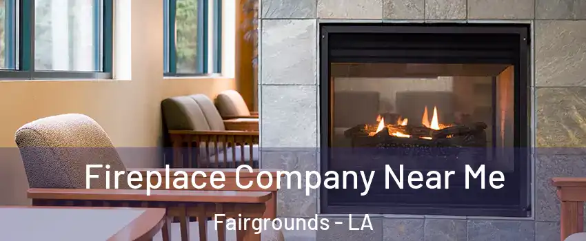 Fireplace Company Near Me Fairgrounds - LA