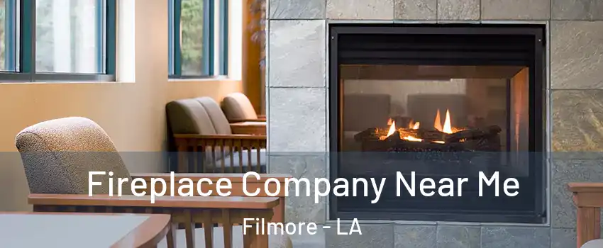 Fireplace Company Near Me Filmore - LA