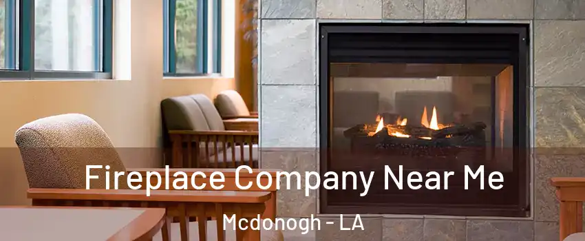 Fireplace Company Near Me Mcdonogh - LA