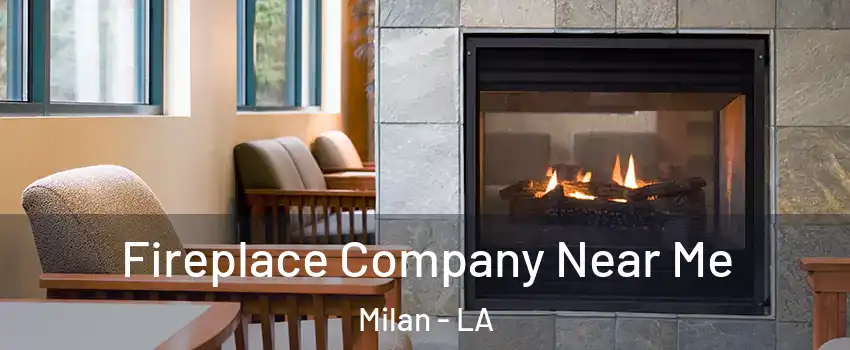 Fireplace Company Near Me Milan - LA