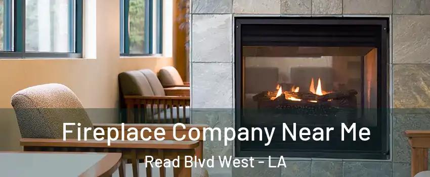 Fireplace Company Near Me Read Blvd West - LA