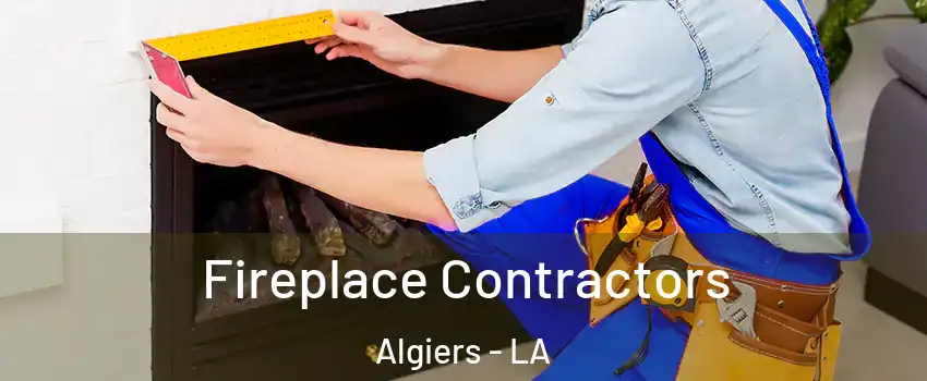 Fireplace Contractors Algiers - LA