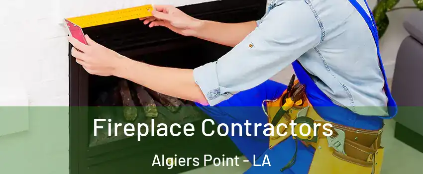 Fireplace Contractors Algiers Point - LA