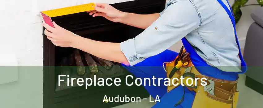 Fireplace Contractors Audubon - LA