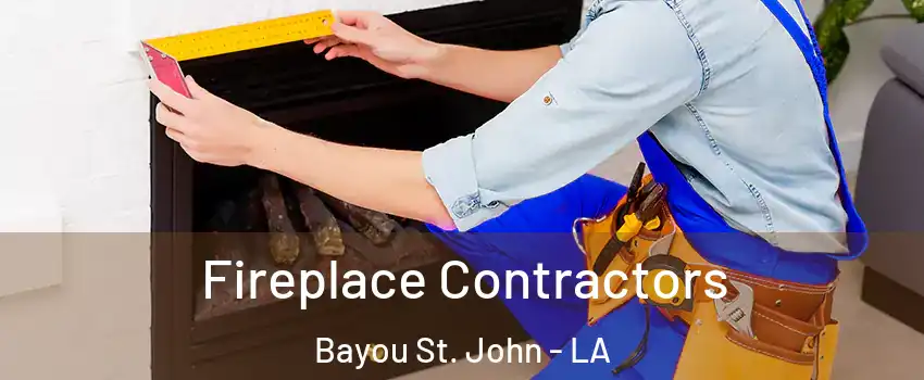 Fireplace Contractors Bayou St. John - LA