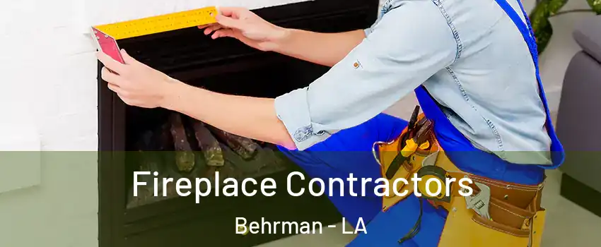 Fireplace Contractors Behrman - LA