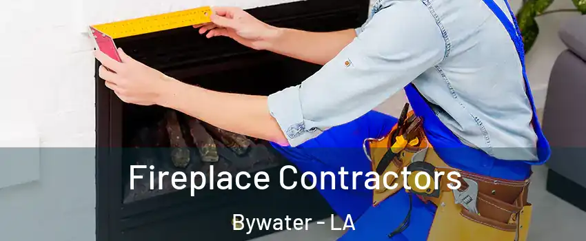 Fireplace Contractors Bywater - LA