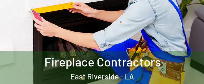 Fireplace Contractors East Riverside - LA