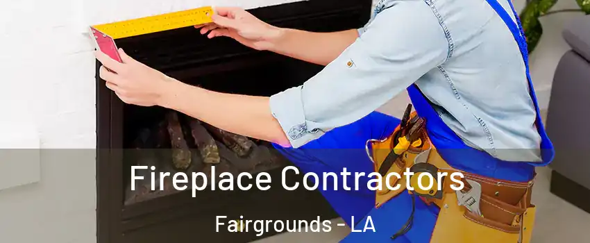 Fireplace Contractors Fairgrounds - LA