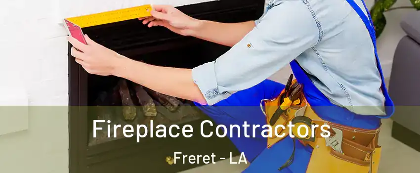 Fireplace Contractors Freret - LA