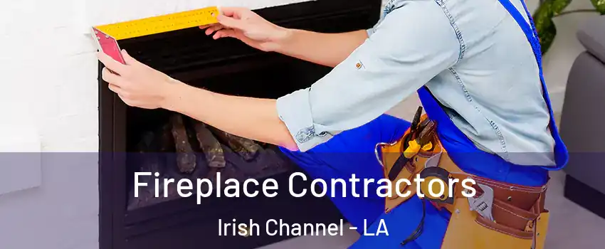 Fireplace Contractors Irish Channel - LA