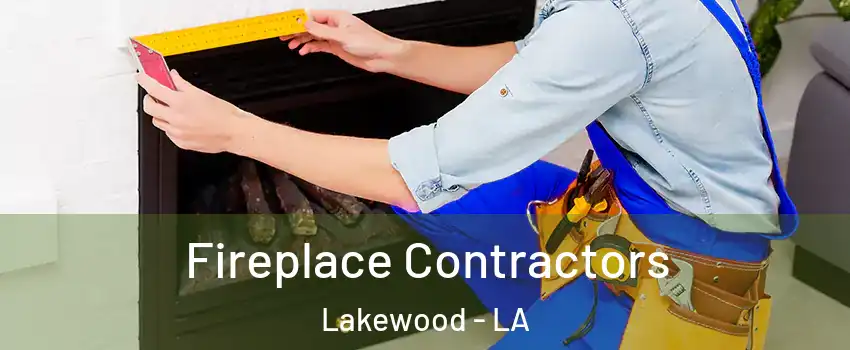 Fireplace Contractors Lakewood - LA