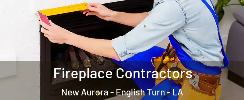 Fireplace Contractors New Aurora - English Turn - LA