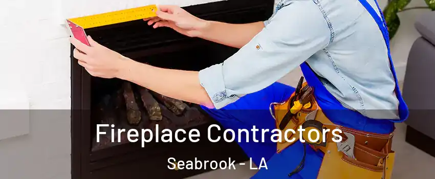 Fireplace Contractors Seabrook - LA