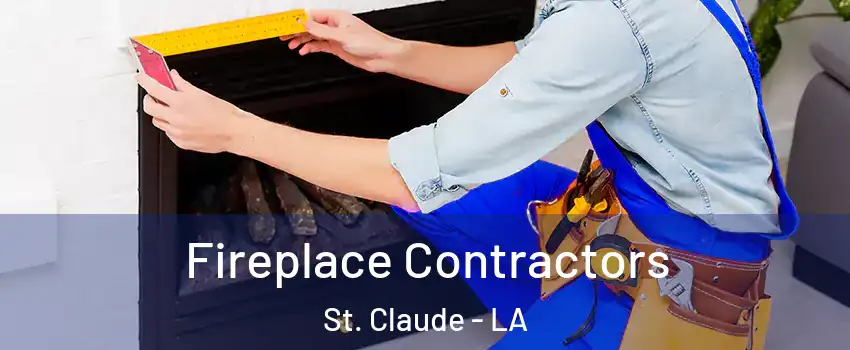 Fireplace Contractors St. Claude - LA