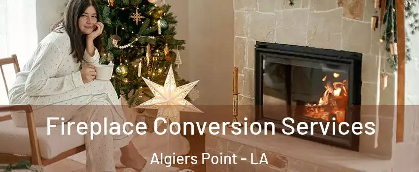 Fireplace Conversion Services Algiers Point - LA