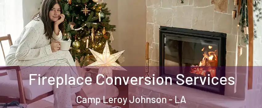 Fireplace Conversion Services Camp Leroy Johnson - LA