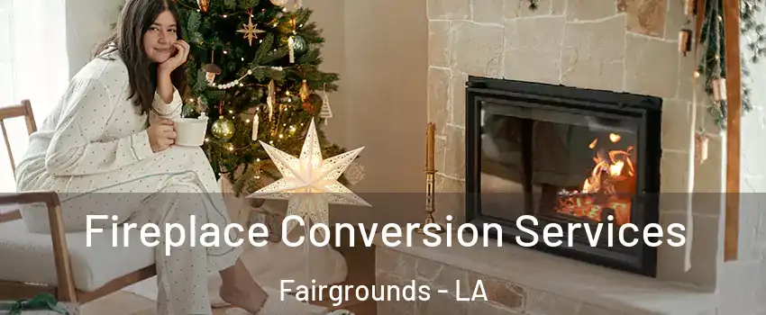 Fireplace Conversion Services Fairgrounds - LA