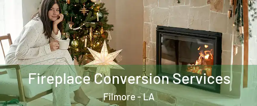 Fireplace Conversion Services Filmore - LA