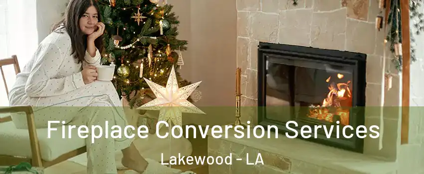 Fireplace Conversion Services Lakewood - LA