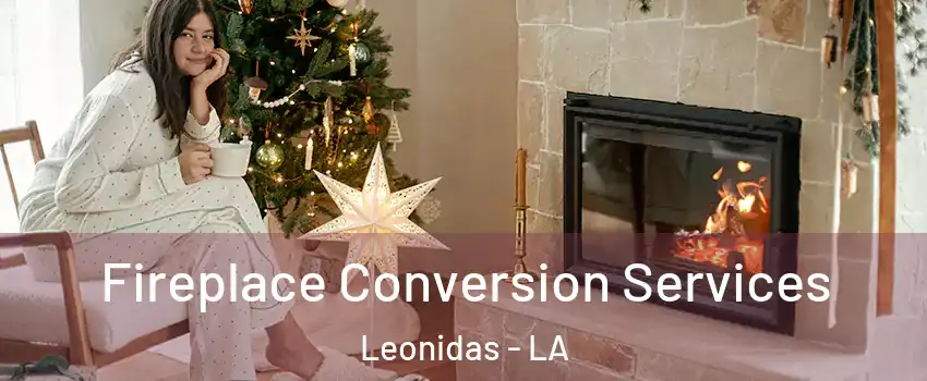 Fireplace Conversion Services Leonidas - LA