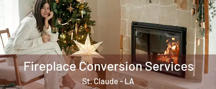 Fireplace Conversion Services St. Claude - LA