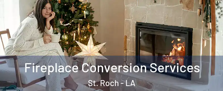 Fireplace Conversion Services St. Roch - LA