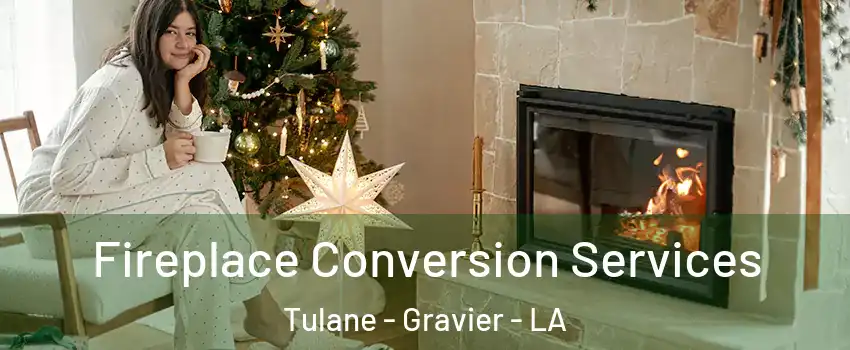 Fireplace Conversion Services Tulane - Gravier - LA