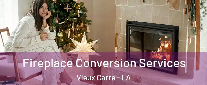 Fireplace Conversion Services Vieux Carre - LA