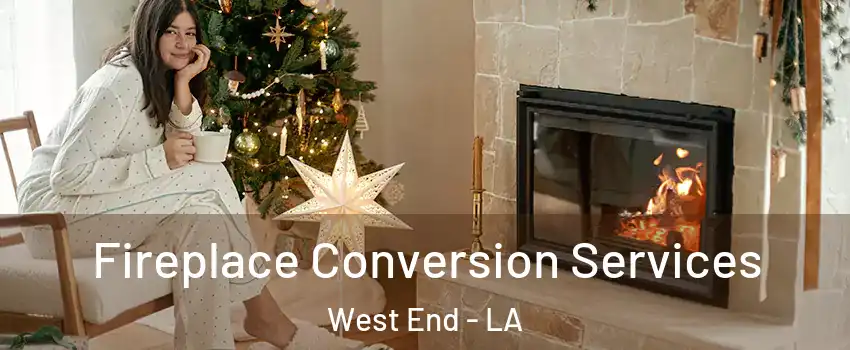 Fireplace Conversion Services West End - LA