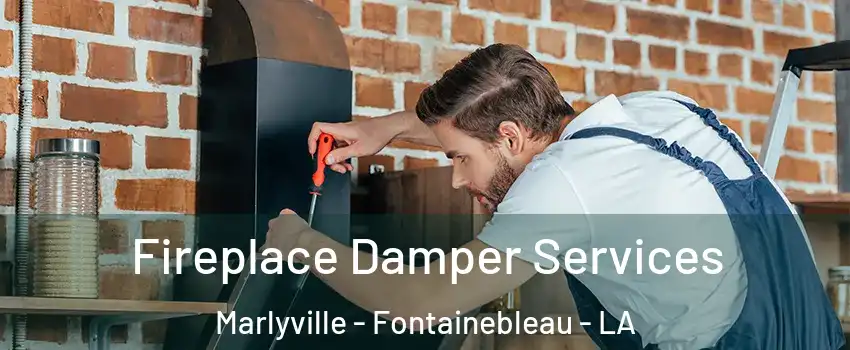 Fireplace Damper Services Marlyville - Fontainebleau - LA