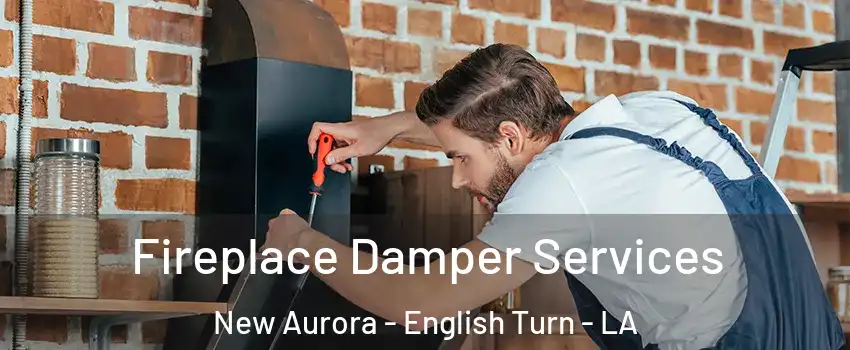 Fireplace Damper Services New Aurora - English Turn - LA