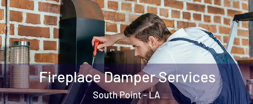 Fireplace Damper Services South Point - LA