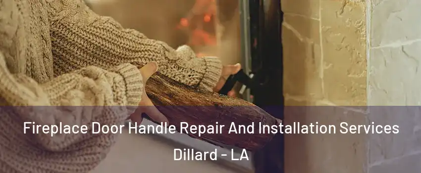 Fireplace Door Handle Repair And Installation Services Dillard - LA