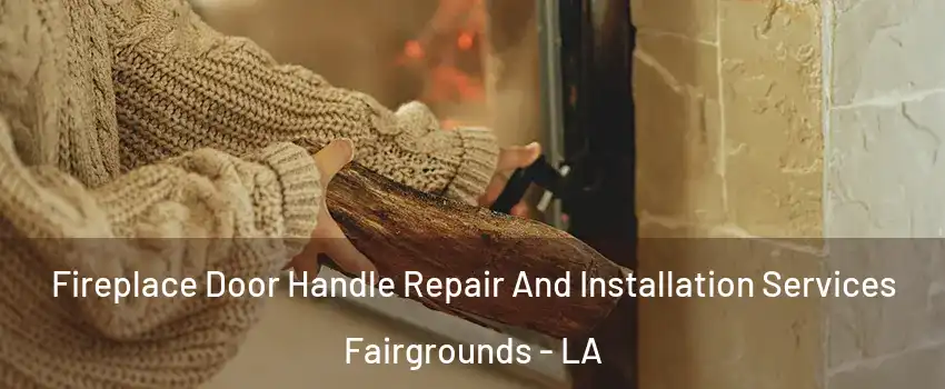 Fireplace Door Handle Repair And Installation Services Fairgrounds - LA