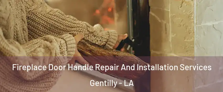 Fireplace Door Handle Repair And Installation Services Gentilly - LA