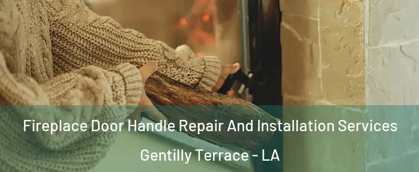 Fireplace Door Handle Repair And Installation Services Gentilly Terrace - LA