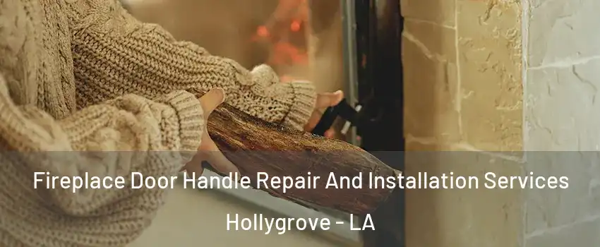 Fireplace Door Handle Repair And Installation Services Hollygrove - LA