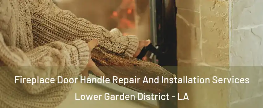 Fireplace Door Handle Repair And Installation Services Lower Garden District - LA