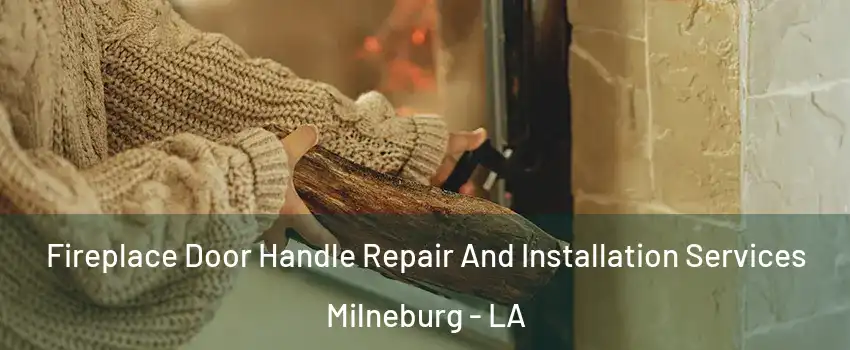 Fireplace Door Handle Repair And Installation Services Milneburg - LA