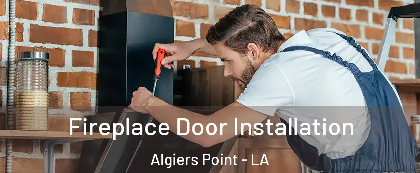 Fireplace Door Installation Algiers Point - LA