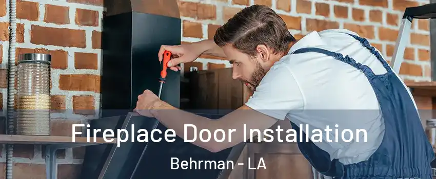 Fireplace Door Installation Behrman - LA