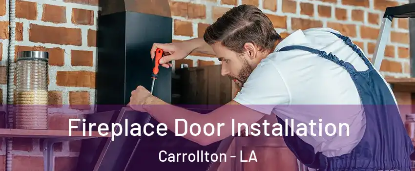 Fireplace Door Installation Carrollton - LA