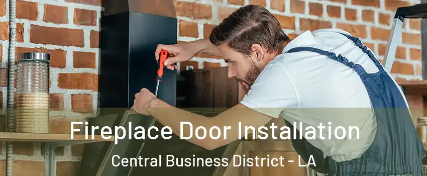 Fireplace Door Installation Central Business District - LA