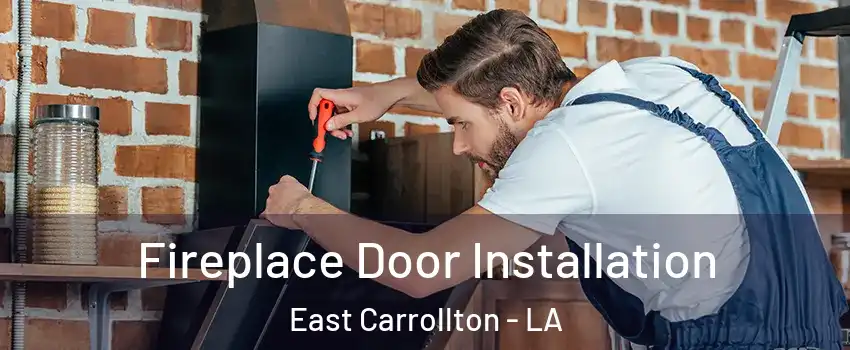 Fireplace Door Installation East Carrollton - LA